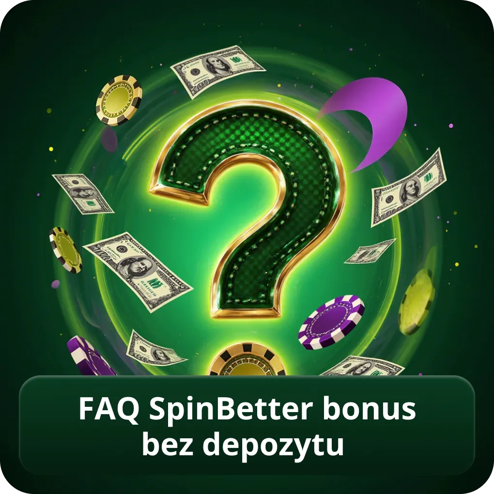 FAQ SpinBetter bonus bez depozytu